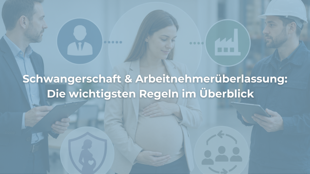 Schwangere Leiharbeitnehmerin zwischen Arbeitgeber und Entleiher